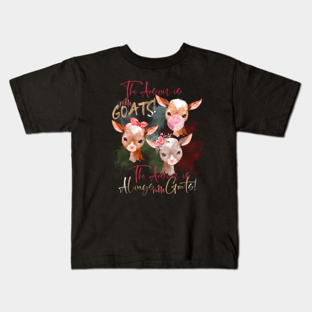 The Answer Is More Goats Watercolor Kids T-Shirt by IconicTee